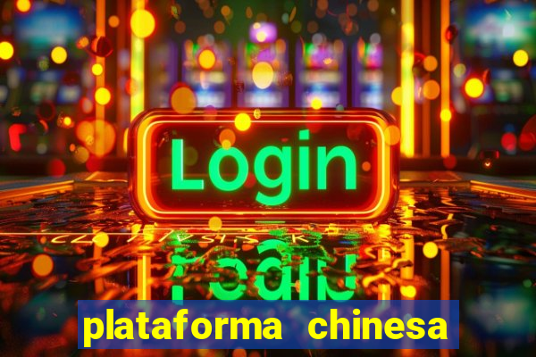 plataforma chinesa do jogo do tigrinho